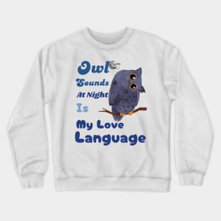 Owl Sounds at Night Is My Love Language Crewneck Sweatshirt